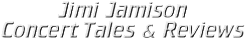 Jimi Jamison Concert Tales and Reviews